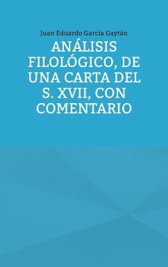 Análisis filológico, de una carta del s. XVII, con comentario - García Gaytán, Juan Eduardo