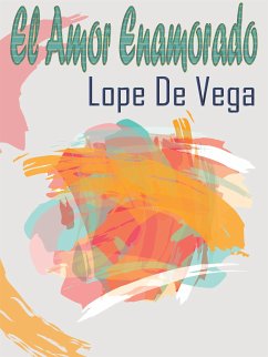 El Amor Enamorado (eBook, ePUB) - de Vega, Lope