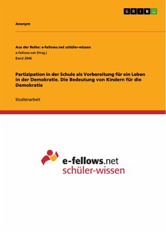 Partizipation in der Schule als Vorbereitung für ein Leben in der Demokratie. Die Bedeutung von Kindern für die Demokratie (eBook, PDF)