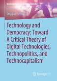 Technology and Democracy: Toward A Critical Theory of Digital Technologies, Technopolitics, and Technocapitalism (eBook, PDF)
