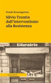 Silvio Trentin dall'interventismo alla Resistenza (eBook, ePUB)
