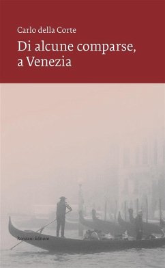 Di alcune comparse, a Venezia (eBook, ePUB) - Della Corte, Carlo