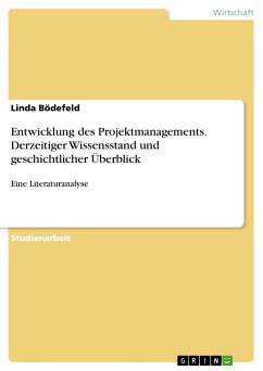Entwicklung des Projektmanagements. Derzeitiger Wissensstand und geschichtlicher Überblick (eBook, PDF)