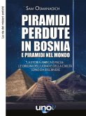 Piramidi perdute in Bosnia e Piramidi nel Mondo (eBook, ePUB)