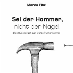 Sei der Hammer, nicht der Nagel (MP3-Download) - Fitz, Marco