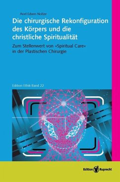Die chirurgische Rekonfiguration des Körpers und die christliche Spiritualität (eBook, PDF) - Noltze, Ariel Edwin