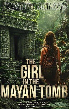 The Girl in the Mayan Tomb (Dan Kotler, #4) (eBook, ePUB) - Tumlinson, J. Kevin