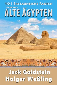 101 Erstaunliche Fakten ueber das alte Aegypten (eBook, ePUB) - Goldstein, Jack