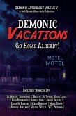 Demonic Vacations: Go Back Home Already (Demonic Anthology Collection, #5) (eBook, ePUB) Demonic Vacations: Go Back Home Already (Demonic Anthology Collection, #5) (eBook, ePUB)