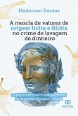 A mescla de valores de origem lícita e ilícita no crime de lavagem de dinheiro (eBook, ePUB)