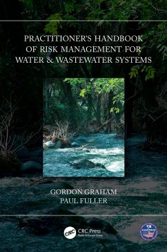 Practitioner's Handbook of Risk Management for Water & Wastewater Systems (eBook, ePUB) - Graham, Gordon; Fuller, Paul