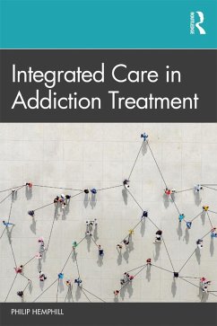Integrated Care in Addiction Treatment (eBook, PDF) - Hemphill, Philip