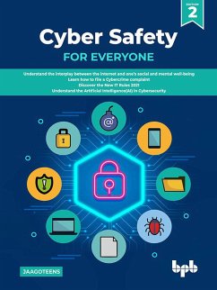 Cyber Safety for Everyone: Understand the Interplay between the Internet and one's Social and Mental Well-Being (English Edition) (eBook, ePUB) - Teens, Jaago