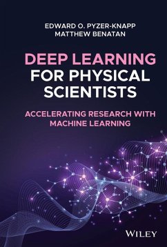 Deep Learning for Physical Scientists (eBook, ePUB) - Pyzer-Knapp, Edward O.; Benatan, Matthew