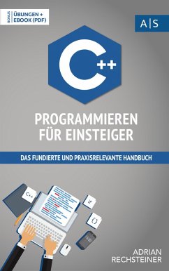 C++ Programmieren für Einsteiger (eBook, ePUB) - Rechsteiner, Adrian