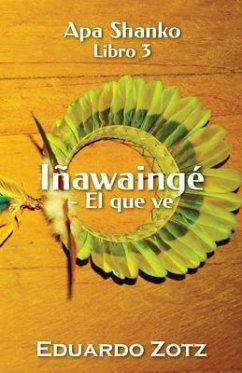 Iñawaingé - El que ve (eBook, ePUB) - Zotz, Eduardo