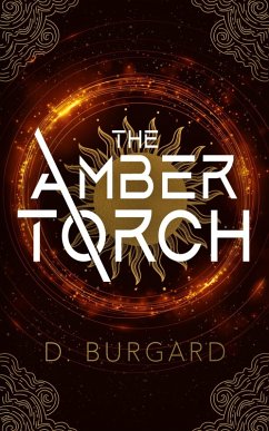 The Amber Torch (The Altered Elite Series, #1) (eBook, ePUB) - Burgard, D.