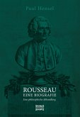 Rousseau. Eine Biografie