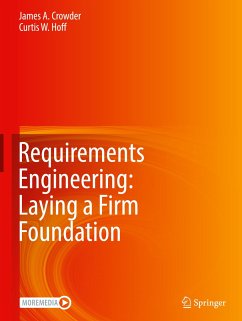 Requirements Engineering: Laying a Firm Foundation - Crowder, James A.;Hoff, Curtis W.