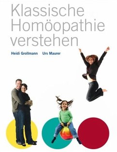 Klassische Homöopathie verstehen (eBook, ePUB) - Grollmann, Heidi; Maurer, Urs