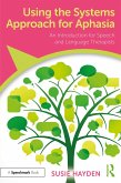Using the Systems Approach for Aphasia (eBook, ePUB) Using the Systems Approach for Aphasia (eBook, ePUB)