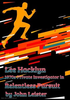 Lee Hacklyn 1970s Private Investigator in Relentless Pursuit (eBook, ePUB) - Leister, John