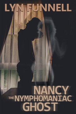 Cover Nancy the Nymphomaniac Ghost (eBook, ePUB)