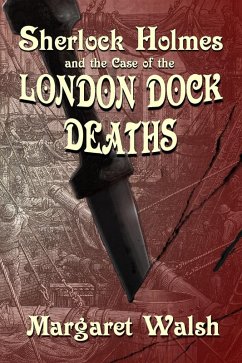 Sherlock Holmes and the Case of the London Dock Deaths (eBook, ePUB) - Walsh, Margaret