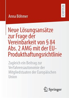 Neue Lösungsansätze zur Frage der Vereinbarkeit von § 84 Abs. 2 AMG mit der EU-Produkthaftungsrichtlinie (eBook, PDF) - Böhmer, Anna