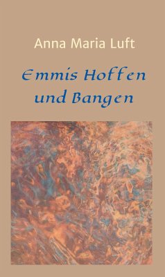 Emmis Hoffen und Bangen (eBook, ePUB) - Luft, Anna Maria