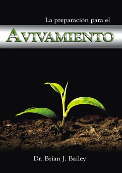 La preparación para el avivamiento (eBook, ePUB) - Brian J. Bailey, Dr.