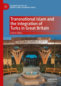 Transnational Islam and the Integration of Turks in Great Britain (eBook, PDF) - Dikici, Erdem