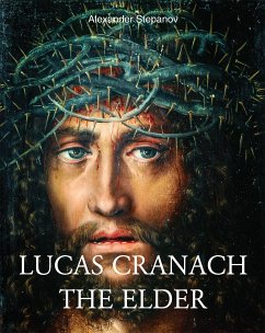 Lucas Cranach the elder (eBook, ePUB) - Stepanov, Alexander