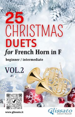 25 Christmas Duets for French Horn in F - VOL.2 (fixed-layout eBook, ePUB) - Adolphe Adam, Charles; Henry Jr Hopkins, John; Holst, Gustav; Kocher, Conrad; Leontovych, Mykola; Lewis Redner, H.; Maria de Liguori, Alfonso; Pierpont, James; William Kirkpatrick, J.; Xaver Gruber, Franz