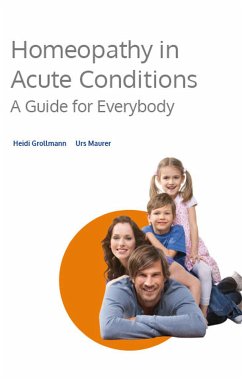 Homeopathy in Acute Conditions (eBook, ePUB) - Grollmann, Heidi; Maurer, Urs