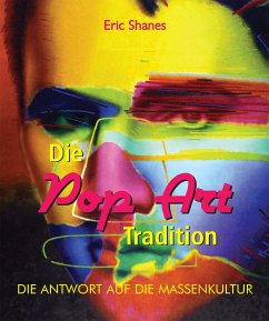 Die Pop Art Tradition - Die antwort auf die Massenkultur (eBook, ePUB) - Shanes, Eric