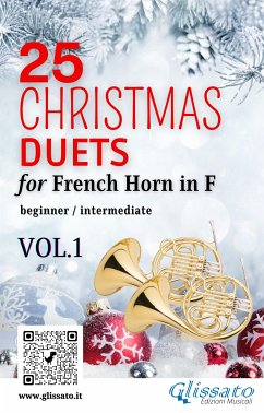 25 Christmas Duets for French Horn in F - VOL.1 (fixed-layout eBook, ePUB) - Benjamin Hanby, R.; Brahms, Johannes; Caswall, Edward; Frideric Handel, George; John Gauntlett, Henry; Maria de Liguori, Alfonso; Willis Storrs, Richard; Wolfgang Mozart, Amadeus