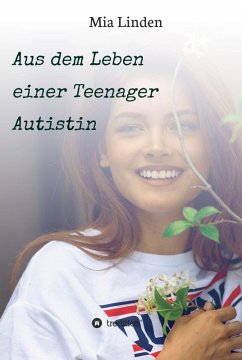 Aus dem Leben einer Teenager Autistin (eBook, ePUB) - Linden, Mia