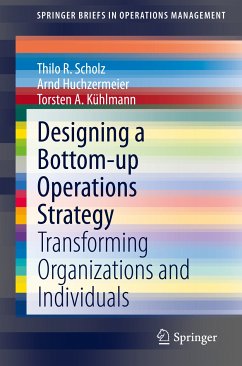Designing a Bottom-up Operations Strategy (eBook, PDF) - Scholz, Thilo R.; Huchzermeier, Arnd; Kühlmann, Torsten A.