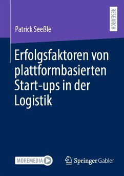 Erfolgsfaktoren von plattformbasierten Start-ups in der Logistik (eBook, PDF) - Seeßle, Patrick