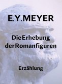 Die Erhebung der Romanfiguren (eBook, ePUB) Die Erhebung der Romanfiguren (eBook, ePUB)