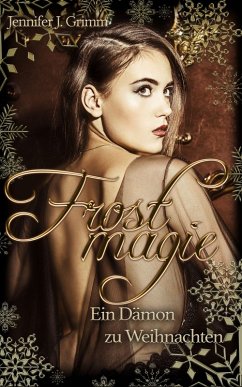 Frostmagie - Ein Dämon zu Weihnachten (eBook, ePUB) - Grimm, Jennifer J.