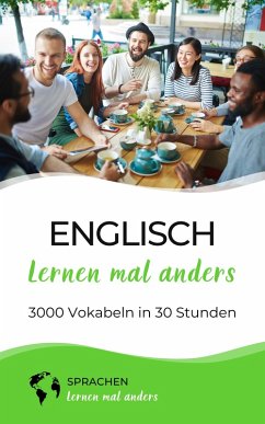 Englisch lernen mal anders - 3000 Vokabeln in 30 Stunden (eBook, ePUB) - Sprachen Lernen Mal Anders