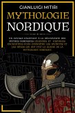 Mythologie Nordique Un voyage palpitant à la découverte des Mythes Nordiques Légendes et histoires enchantées pour connaître les Divinités et les Héros qui ont fait la gloire de la Mythologie Nordique (eBook, ePUB)