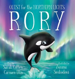 Rory, An Orca's Quest for the Northern Lights - Cullen, Sarah