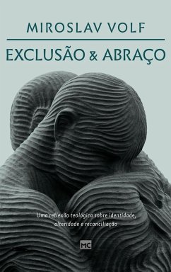 Exclusão e abraço - Volf, Miroslav