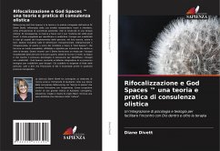 Rifocalizzazione e God Spaces ¿ una teoria e pratica di consulenza olistica - Divett, Diane