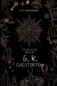 The Collected Poems of G. K. Chesterton - Chesterton, G. K.