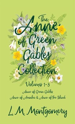 The Anne of Green Gables Collection;Volumes 1-3 (Anne of Green Gables, Anne of Avonlea and Anne of the Island) - Montgomery, Lucy Maud