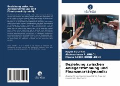 Beziehung zwischen Anlegerstimmung und Finanzmarktdynamik: - SOLTANI, Hayet;ALOULOU, Abderrahmen;ABBES BOUJELBENE, Mouna